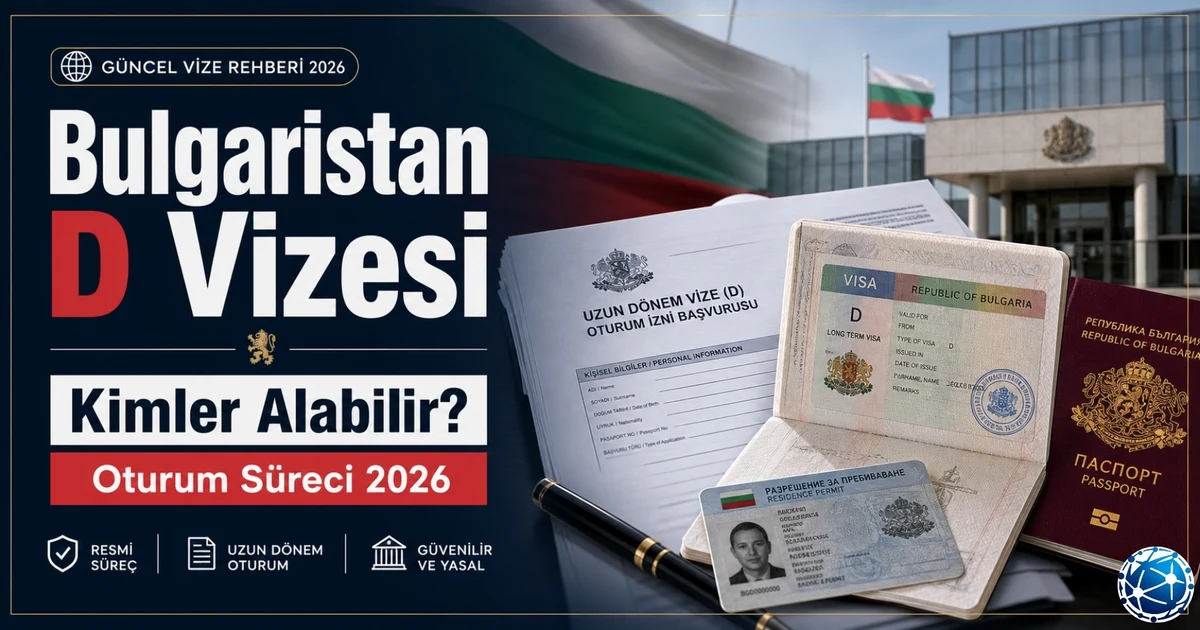Bulgaristan D tipi vize başvuru süreci ve uzun süreli oturum izni konsepti