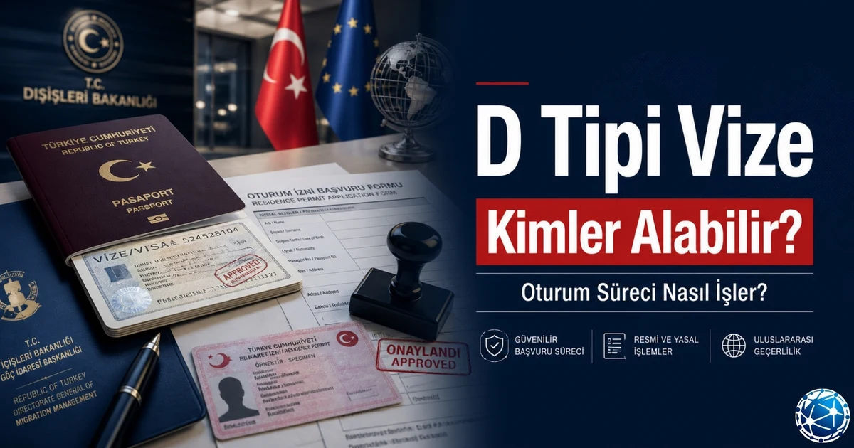 D tipi uzun süreli vize başvuru süreci ve oturum izni konsepti