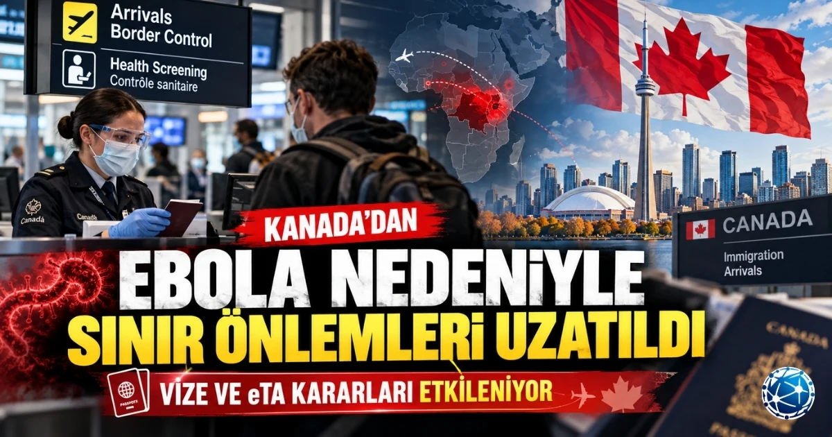 Kanada Ebola salgını nedeniyle uzatılan vize, eTA ve geçici sınır önlemlerini anlatan güncel haber görseli