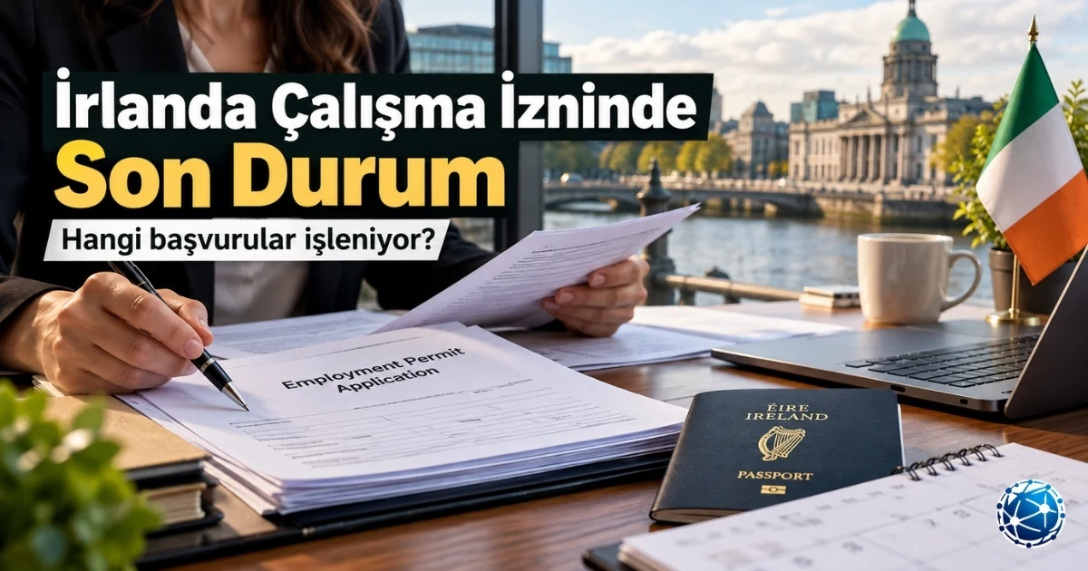 İrlanda çalışma izni başvurularında Critical Skills, General Employment Permit ve diğer izin türlerinin güncel işlem sırası